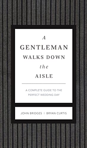 Stock image for A Gentleman Walks Down the Aisle: A Complete Guide to the Perfect Wedding Day for sale by SecondSale
