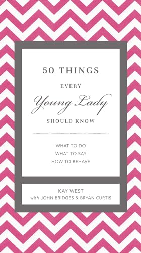 Beispielbild fr 50 Things Every Young Lady Should Know : What to Do, When to Do It, and Why zum Verkauf von Better World Books