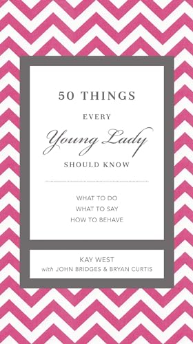 Stock image for 50 Things Every Young Lady Should Know: What to Do, What to Say, and How to Behave (The GentleManners Series) for sale by SecondSale