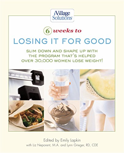 Imagen de archivo de Six Weeks to Losing it for Good: An iVillage Solutions Book a la venta por Wonder Book