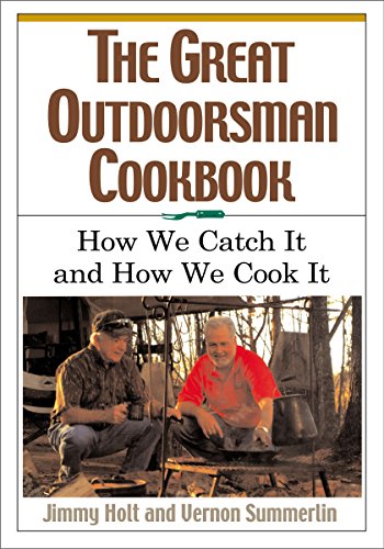 Stock image for The Great Outdoorsman Cookbook: How We Catch It and How We Cook It for sale by Half Price Books Inc.