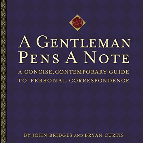 A Gentleman Pens a Note: A Concise, Contemporary Guide to Personal Correspondence (A Gentlemanners Book) (9781401601096) by Bridges, John; Curtis, Bryan