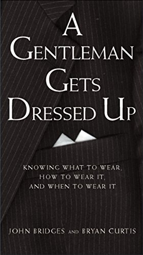 Beispielbild fr A Gentleman Gets Dressed Up: What to Wear, How to Wear It, and When to Wear It (Gentlemanners Book.) zum Verkauf von Your Online Bookstore