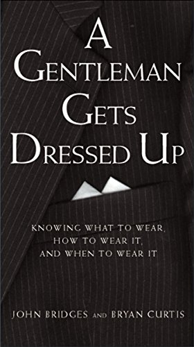 9781401601119: A Gentleman Gets Dressed Up: Knowing What to Wear, How to Wear it, and When to Wear it (Gentlemanners Book.)