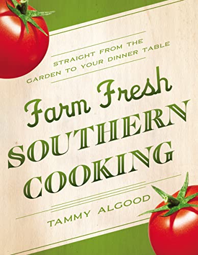 Imagen de archivo de Farm Fresh Southern Cooking: Straight from the Garden to Your Dinner Table a la venta por HPB-Emerald
