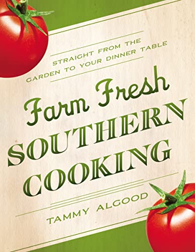 Stock image for Farm Fresh Southern Cooking: Straight from the Garden to Your Dinner Table for sale by HPB-Movies