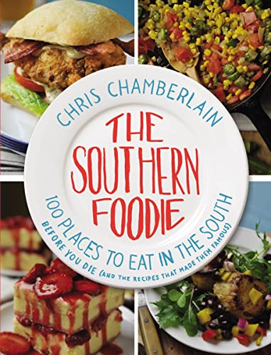 Stock image for The Southern Foodie: 100 Places to Eat in the South Before You Die (and the Recipes That Made Them Famous) for sale by SecondSale