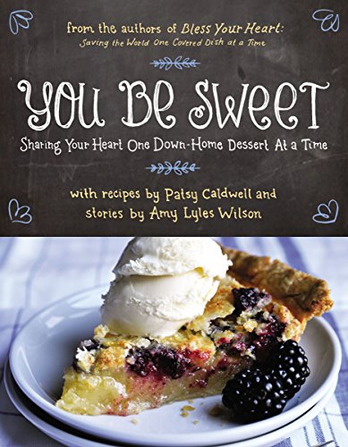 Stock image for You Be Sweet : Sharing Your Heart One Down-Home Dessert at a Time for sale by Better World Books