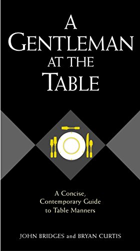 Imagen de archivo de A Gentleman At The Table: A Concise, Contemporary Guide To Table Manners a la venta por Bulk Book Warehouse