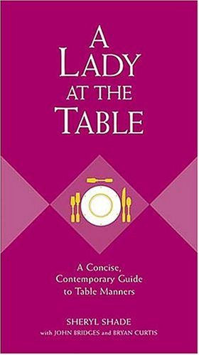 Beispielbild fr A Lady At The Table: A Concise, Contemporary Guide To Table Manners zum Verkauf von Blue Vase Books