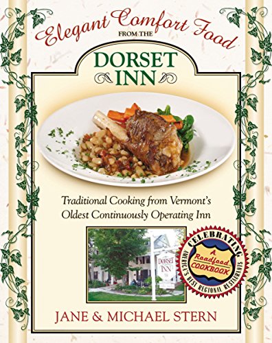Beispielbild fr Elegant Comfort Food from the Dorset Inn: Traditional Cooking from Vermont's Oldest Continuously Operating Inn zum Verkauf von More Than Words