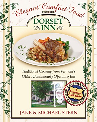 Stock image for Elegant Comfort Food from the Dorset Inn: Traditional Cooking from Vermont's Oldest Continuously Operating Inn for sale by Ergodebooks