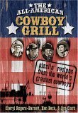 Stock image for The all-American Cowboy Grill: Sizzlin Recipes From The Worlds Greatest Cowboys for sale by Gulf Coast Books