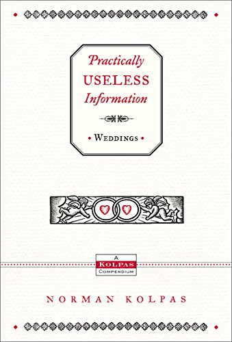 Practically Useless Information: Weddings (9781401602062) by Kolpas, Norman; Kolpas, Katie