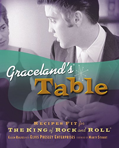 Imagen de archivo de Graceland's Table: Recipes and meal Memories Fit for the King of Rock and Roll Rolfes, Ellen a la venta por Aragon Books Canada