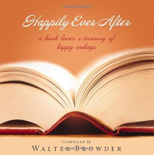 Beispielbild fr Happily Ever After: A Book Lover's Treasury Of Happy Endings zum Verkauf von Anna's Books
