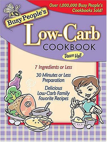 Stock image for Busy People's Low Carb Cookbook (BUSY PEOPLE COOKBOOKS) for sale by Jenson Books Inc