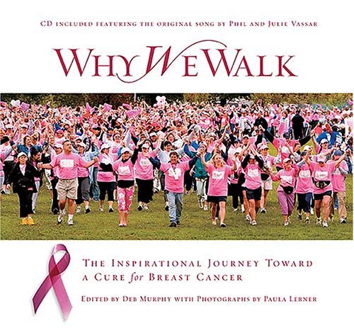 9781401602208: Why We Walk: The Inspirational Journey Toward a Cure for Breast Cancer