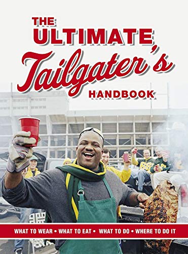 Beispielbild fr The Ultimate Tailgater's Handbook -- What to Eat / What to Wear / What to Do / Where to Do It -- The Official Tailgating Book of the American Tailgaters Association zum Verkauf von gigabooks