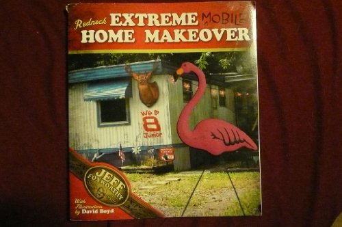 Redneck Extreme Mobile Home Makeover - Foxworthy, Jeff