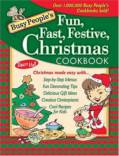 Beispielbild fr Busy People's Fun, Fast, Festive Christmas Cookbook zum Verkauf von SecondSale