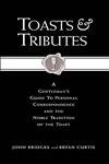 Imagen de archivo de Toasts and Tributes : A Gentleman's Guide to Personal Correspondence and the Noble Tradition of the Toast a la venta por Better World Books