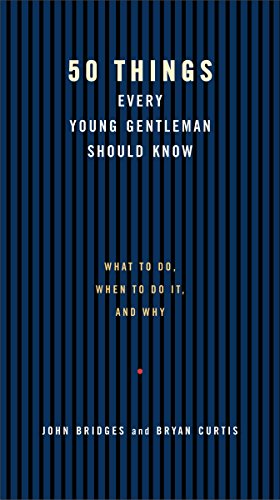 Beispielbild fr 50 Things Every Young Gentleman Should Know: What to Do, When to Do It, and Why zum Verkauf von Gulf Coast Books