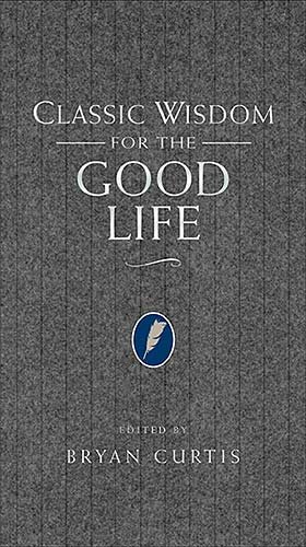 Imagen de archivo de Classic Wisdom for the Good Life a la venta por SecondSale