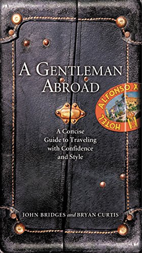Imagen de archivo de A Gentleman Abroad: A Concise Guide to Traveling with Confidence and Courtesy (Gentlemanners Book) a la venta por HPB-Emerald