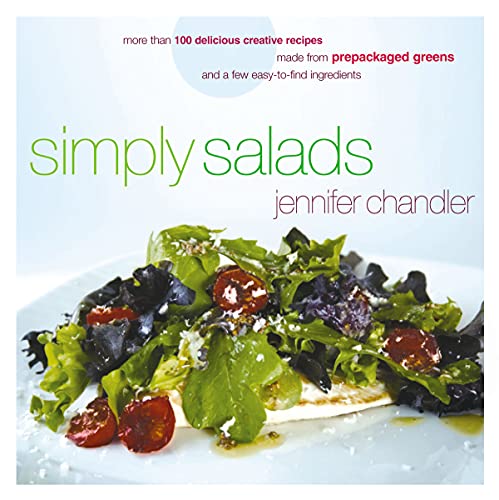 Imagen de archivo de Simply Salads: More Than 100 Creative Recipes You Can Make in Minutes from Prepackaged Greens and a Few Easy-To-Find Ingredients a la venta por Buchmarie