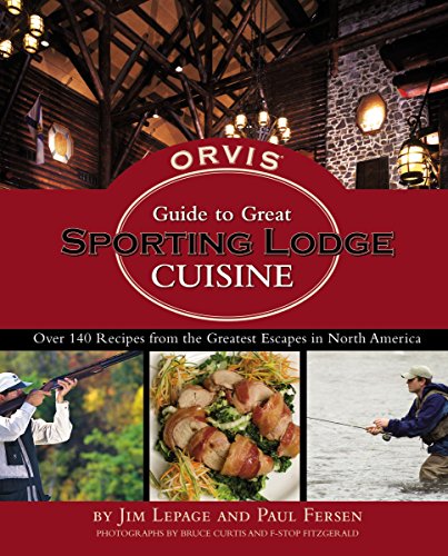Imagen de archivo de Orvis Guide to Great Sporting Lodge Cuisine a la venta por Ammareal