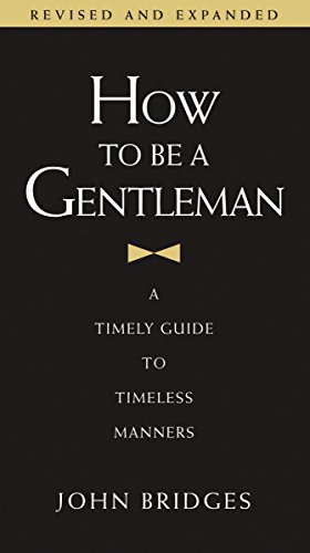 Stock image for How to Be a Gentleman: A Timely Guide to Timeless Manners for sale by SecondSale