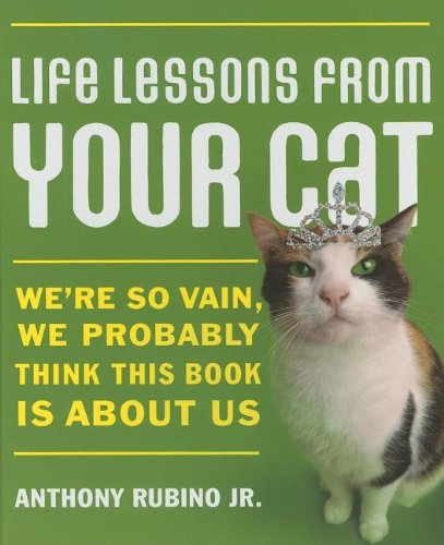 Stock image for Life Lessons from Your Cat: We're So Vain, We Probably Think This Book Is About Us for sale by Wonder Book