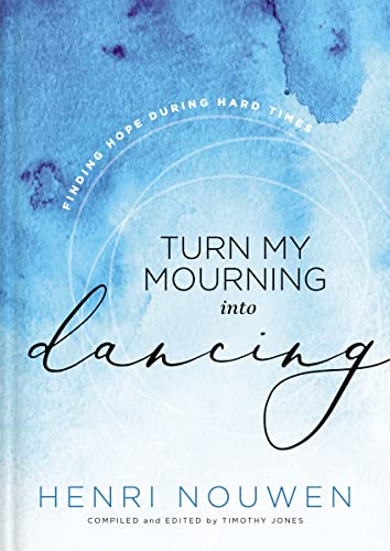 Beispielbild fr Turn My Mourning into Dancing: Finding Hope During Hard Times zum Verkauf von BooksRun