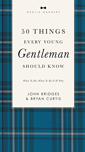 Imagen de archivo de 50 Things Every Young Gentleman Should Know Revised and Expanded: What to Do, When to Do It, and Why (The GentleManners Series) a la venta por Big River Books