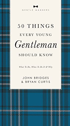 9781401603823: 50 Things Every Young Gentleman Should Know Revised and Expanded: What to Do, When to Do It, and Why (The GentleManners Series)