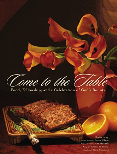 Stock image for Come to the Table: Food, Fellowship, and a Celebration of God's Bounty for sale by Your Online Bookstore