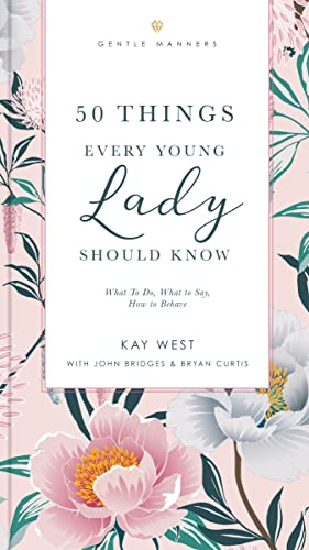 Beispielbild fr 50 Things Every Young Lady Should Know: What to Do, What to Say, and How to Behave zum Verkauf von Revaluation Books