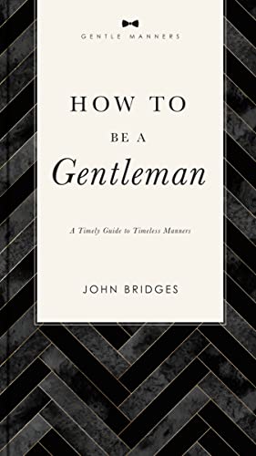 Beispielbild fr How to Be a Gentleman: A Contemporary Guide to Common Courtesy zum Verkauf von Revaluation Books
