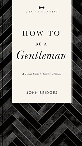 Imagen de archivo de How to Be a Gentleman: A Contemporary Guide to Common Courtesy a la venta por Revaluation Books