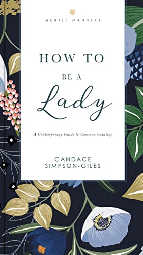 9781401603892: How to Be a Lady Revised and Expanded: A Contemporary Guide to Common Courtesy (The GentleManners Series)