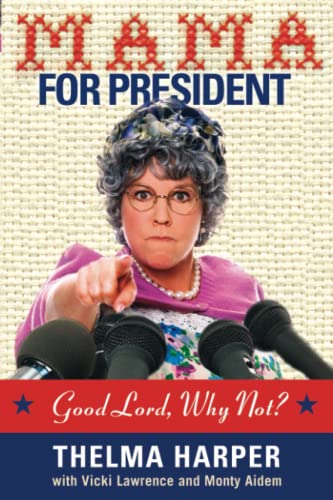 Stock image for Mama for President : Good Lord, Why Not? for sale by Better World Books