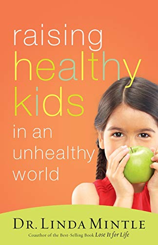 Raising Healthy Kids in an Unhealthy World (9781401604127) by Mintle, Linda