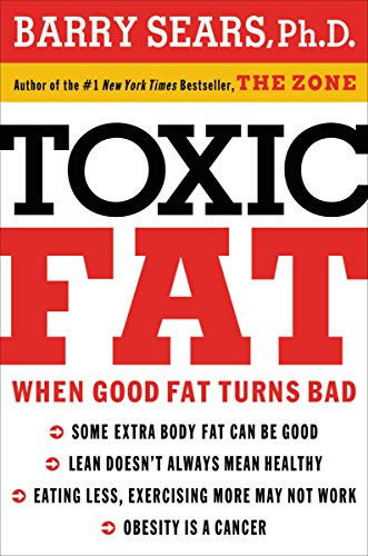 Stock image for Toxic Fat: When Good Fat Turns Bad for sale by SecondSale