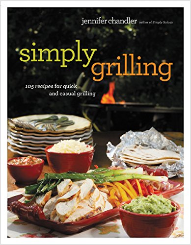Stock image for Simply Grilling : 105 Recipes for Quick and Casual Grilling for sale by Better World Books