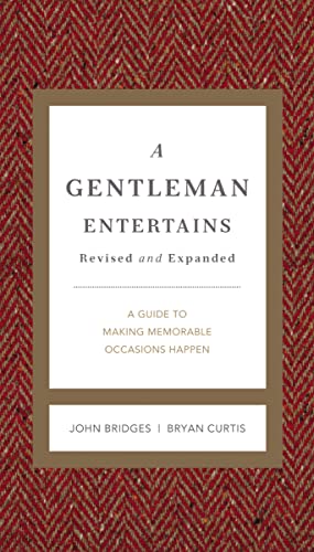 Stock image for A Gentleman Entertains Revised and Expanded: A Guide to Making Memorable Occasions Happen (The GentleManners Series) for sale by Dream Books Co.