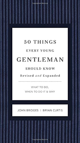 Beispielbild fr 50 Things Every Young Gentleman Should Know Revised and Expanded: What to Do, When to Do It, and Why (The GentleManners Series) zum Verkauf von Wonder Book