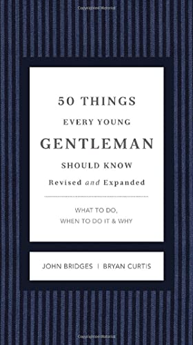 Stock image for 50 Things Every Young Gentleman Should Know Revised and Expanded: What to Do, When to Do It, and Why (The GentleManners Series) for sale by Jenson Books Inc