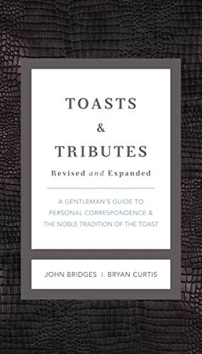 Stock image for Toasts and Tributes Revised and Expanded: A Gentleman's Guide to Personal Correspondence and the Noble Tradition of the Toast (The GentleManners Series) for sale by Orion Tech