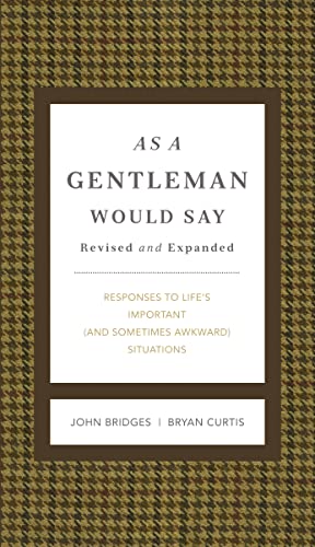 Imagen de archivo de As a Gentleman Would Say Revised and Expanded: Responses to Lifes Important (and Sometimes Awkward) Situations (The GentleManners Series) a la venta por Zoom Books Company